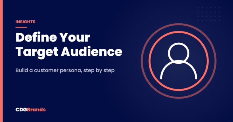 Define Your Target Audience – Build a customer persona, step by step | CDGBrands