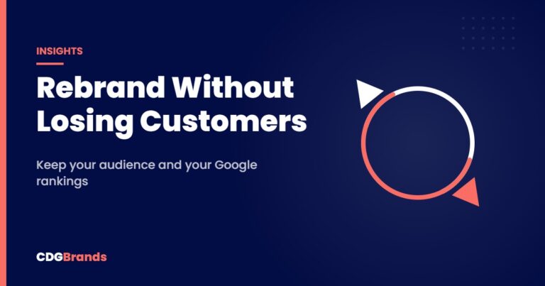 Rebrand Without Losing Customers – Keep your audience and your Google rankings | CDGBrands