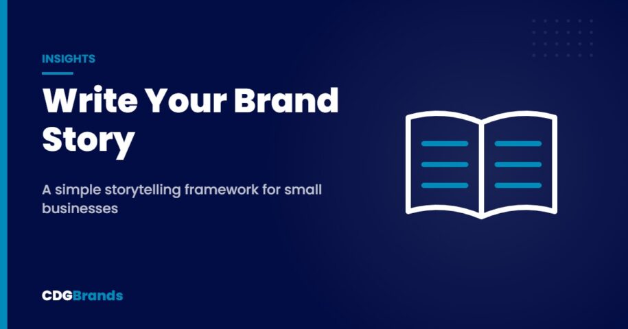 Write Your Brand Story – A simple storytelling framework for small businesses | CDGBrands